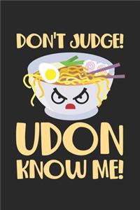 Don't Judge! Udon know me
