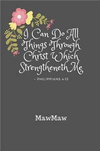 MawMaw I Can Do All Things Through Christ