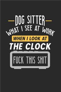 Dog Sitter What I See At Work