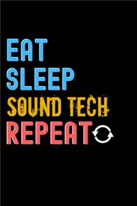 Eat, Sleep, sound tech, Repeat Notebook - sound tech Funny Gift