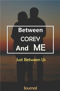 Between COREY and Me