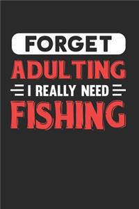 Forget Adulting I Really Need Fishing