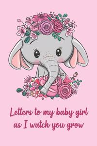 Letters to my baby girl as I watch you grow - Blank Journal To Write Memories and Thoughts