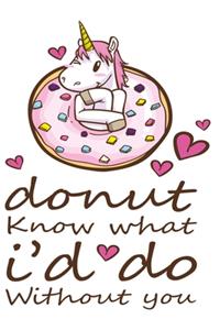 Donut know what I'd do without you Unicorn Notebook