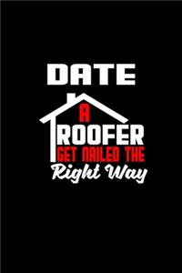 Date a roofer get nailed the right way