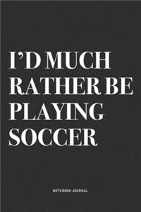 I'd Much Rather Be Playing Soccer