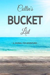 Collin's Bucket List: A Creative, Personalized Bucket List Gift For Collin To Journal Adventures. 8.5 X 11 Inches - 120 Pages (54 'What I Want To Do' Pages and 66 'Places