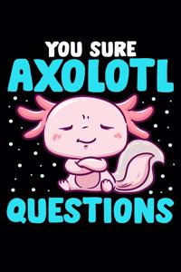 You Sure Axolotl Questions