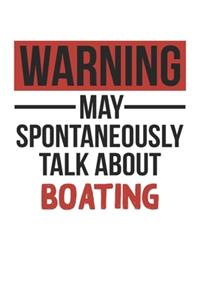 Warning May Spontaneously Talk About BOATING Notebook BOATING Lovers OBSESSION Notebook A beautiful