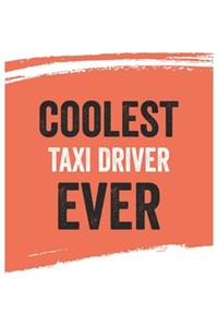 Coolest taxi driver Ever Notebook, taxi drivers Gifts taxi driver Appreciation Gift, Best taxi driver Notebook A beautiful