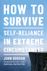 How to Survive - Self-Reliance in Extreme Circumstances