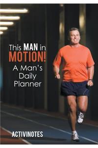 This Man in Motion! A Man's Daily Planner