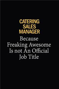 Catering Sales Manager Because Freaking Awesome Is Not An Official Job Title