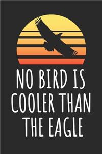No Bird Is Cooler Than The Eagle