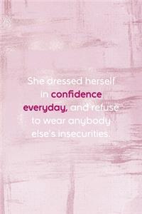 She Dressed Herself In Confidence Every Day, And Refuse To Wear Anybody Else's Insecurities.