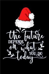 The future depends on what you do today