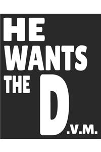He Wants The D.V.M