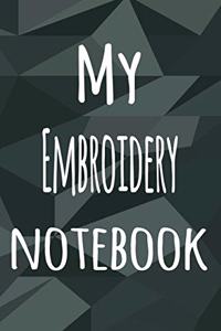 My Embroidery Notebook: The perfect way to record your hobby - 6x9 119 page lined journal!