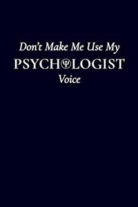 Don't Make Me Use My Psychologist Voice