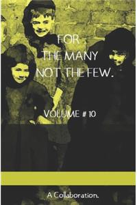 For the Many Not the Few Volume # 10