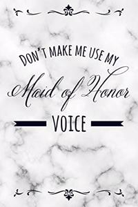 Don't Make Me Use My Maid of Honor Voice