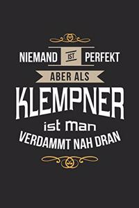 Niemand ist perfekt aber als Klempner ist man verdammt nah dran