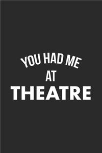 You Had Me At Theatre