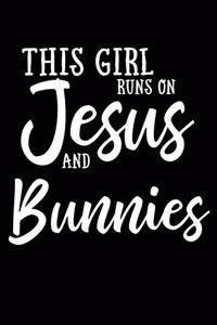 This Girl Runs On Jesus And Bunnies