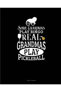 Some Grandmas Play Bingo Real Grandmas Play Pickleball