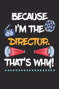 Because I'm The Director That's Why!