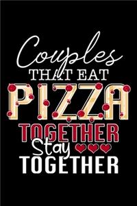 Couples That Eat Pizza Together Stay Together