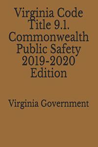Virginia Code Title 9.1. Commonwealth Public Safety 2019-2020 Edition