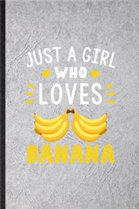 Just a Girl Who Loves Banana