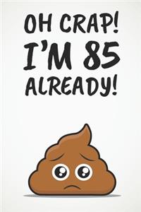 Oh Crap! I'm 85 Already!