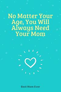 No Matter Your Age, You Will Always Need Your Mom