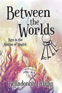 Between the Worlds