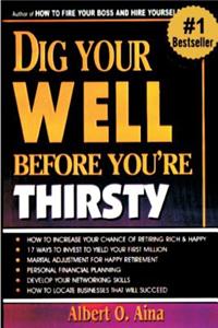 Dig Your Well Before You Are Thirsty