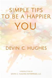 Simple Tips to Be a Happier YOU