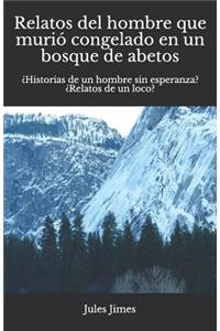 Relatos del hombre que murió congelado en un bosque de abetos