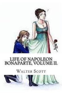 Life of Napoleon Bonaparte, Volume II.