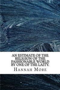 An estimate of the religion of the fashionable world By one of the laity.