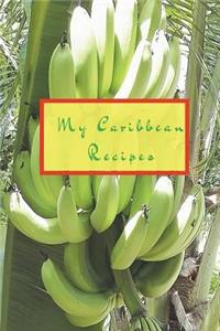 My Caribbean Recipes: Create Your Own Cookbook, Fill in Cookbook, Caribbean Recipes, Caribbean Cookbook