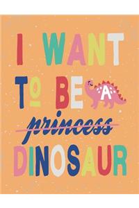 I want to be dinosaur