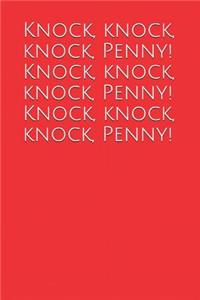 Knock, Knock, Knock, Penny! Knock, Knock, Knock, Penny! Knock, Knock, Knock, Penny!