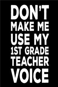 Don't Make Me Use My 1st Grade Teacher Voice