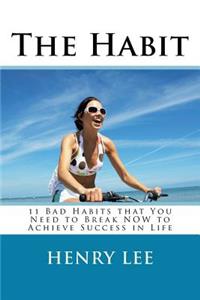 Habit: 11 Bad Habits that You Need to Break NOW to Achieve Success in Life