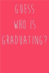 Guess Who Is Graduating