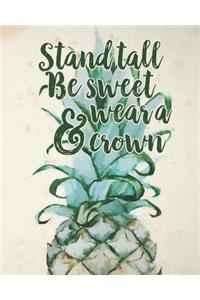 Stand Tall Be Sweet and Wear a Crown