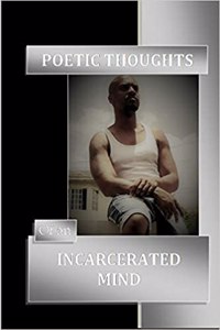 Poetic Thoughts of an Incarcerated Mind