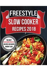 Freestyle Slow Cooker Recipes 2018: The Best Slow Cooking Freestyle Recipes For Rapid Weight Loss